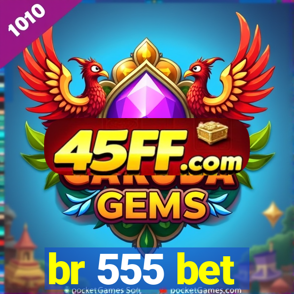 br 555 bet